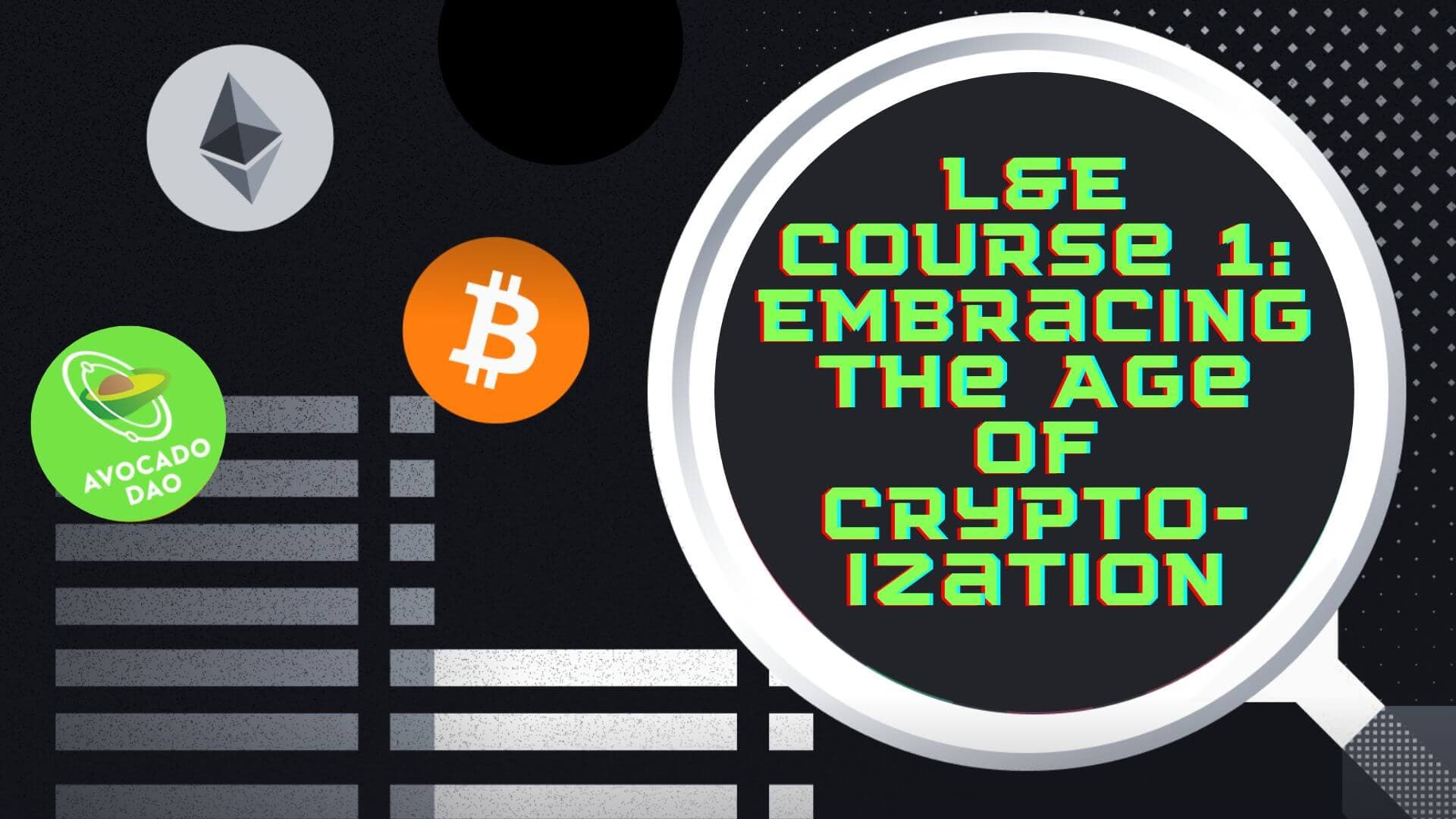 L&E Course #1: Embracing the age of cryptoization